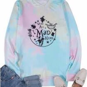 NWOT: tie-dye "We're All Mad Here" Alice in Wonderland graphic sweatshirt.